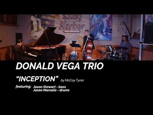 Live Performance of "Inception" by McCoy Tyner performed by Donald Vega