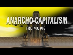 ANARCHO-CAPITALISM : The Movie