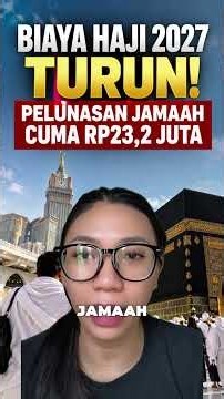BIAYA HAJI 2027 TURUN! PELUNASAN JAMAAH CUMA RP23,2 JUTA