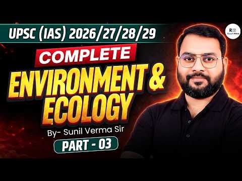 UPSC Environment & Ecology Complete 2026 | Prelims Revision | Part 3 | Sunil Verma