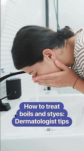 How to treat boils & styes: Dermatologist tips