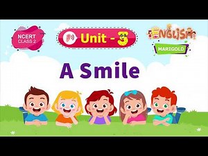 A Smile - Marigold Unit 3 – NCERT English Class 2 [Listen}