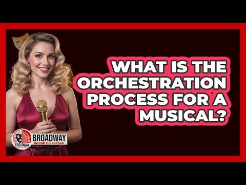 What Is The Orchestration Process For A Musical?