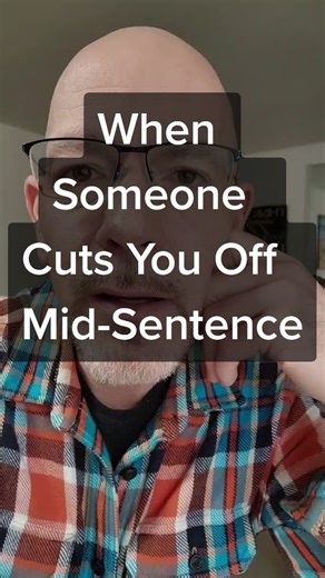 Dealing with Interruptions: Communicating Effectively When Cut Off Mid-Sentence