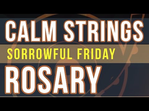 15 Minute Rosary - FRIDAY - Sorrowful - CALM STRINGS