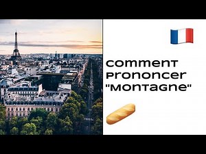 Comment prononcer 'Montagne' en français