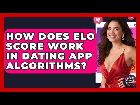 How Does ELO Score Work In Dating App Algorithms? - Your Online Dating Guru