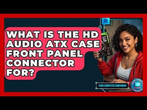 What Is The HD Audio ATX Case Front Panel Connector For? - Your Computer Companion