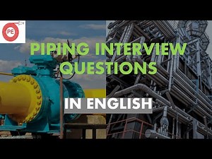 PIPING INTERVIEW QUESTIONS| PIPING SUPERVISOR AND FOREMAN INTERVIEW QUESTIONS| ASME B 31.3