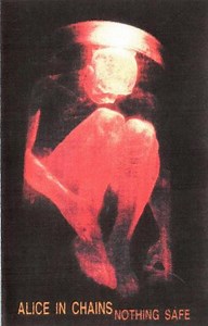 Alice In Chains - Nothing Safe