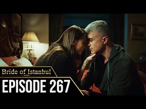 Bride of Istanbul - Episode 267 (English Subtitles) | Istanbullu Gelin
