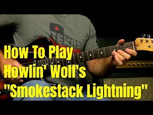 How To Play Smokestack Lightning By Howlin' Wolf - Hubert Sumlin