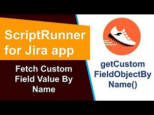 ScriptRunner - Fetch Custom Field Value By Name