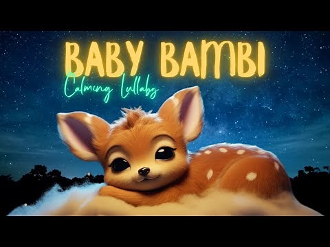 Baby Deer Bambi 🦌 Calming Lullaby For Babies To Get To Sleep 🌙