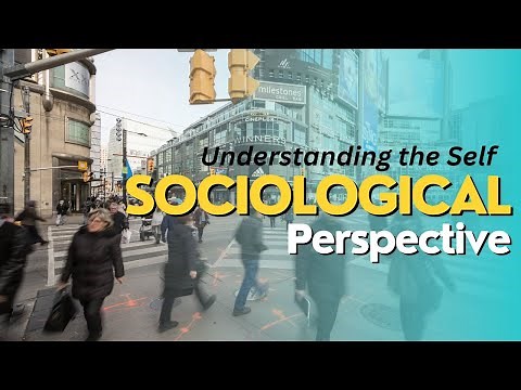Sociological Perspective [ Understanding the Self ]