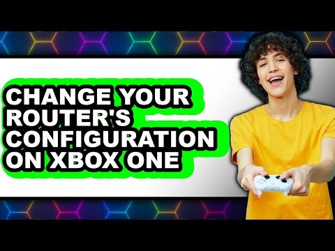 How to Change Your Router's Configuration on Xbox One (updated)