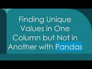 Finding Unique Values in One Column but Not in Another with Pandas