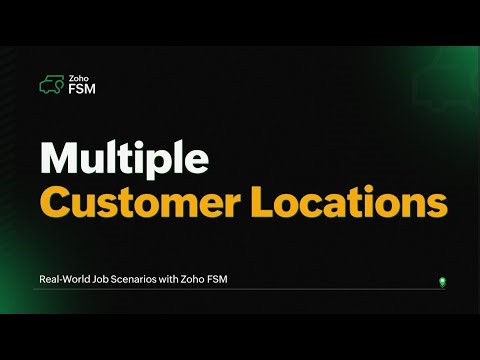 Multiple Customer Locations | Handling Real-World Job Scenarios with Zoho FSM