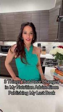 3 Things that Have Changed in My Nutrition Advice Since Publishing My Last Book