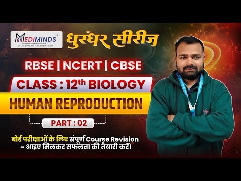Human Reproduction Class 12th Biology | Board + NEET | Part-02 | Mediminds