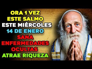 LOS SABIOS JUDÍOS DECÍAN: ¡SALMO PODEROSO! SANA ENFERMEDADES OCULTAS Y ATRAE RIQUEZA FAMILIAR |14/01