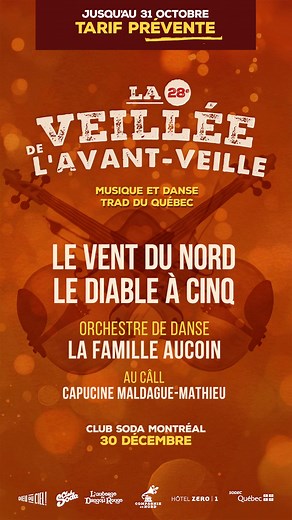 [LA VEILLÉE DE L'AVANT-VEILLE 2025] N'en doutez plus, Le Vent du Nord sera à nouveau l'hôte de cet incontournable événement de la période des fêtes qui, pour une 28e édition, aura lieu mardi le 30 décembre 2025 au Club Soda dans le Quartier des spectacles, Montréal !!! Nos valeureux maintiennent leur tradition d'inviter des artistes trad qui savent faire la fête lors de ces soirées toujours inoubliables! Cette année, serons présents: Le Diable à Cinq (Outaouais) La Famille Aucoin (formé de Marti