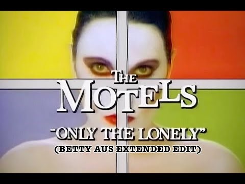 The Motels - Only The Lonely (Betty Aus Extended Edit)