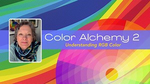 Color Alchemy 2: Understanding RGB Color - Color Theory Made Easy | Kris Ruff | Skillshare