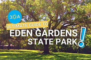 Hidden 30A: Check Out Eden Gardens State Park – 30A
