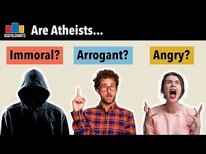 Are Atheists Immoral, Arrogant, and Angry? (Psychology of Atheism Part 3)