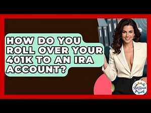How Do You Roll Over Your 401k To An IRA Account? - Get Retirement Help