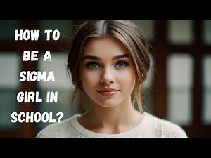 How to be a Sigma Girl in School? | Sigma Girl Power