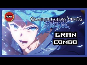 [ GBVSR ] Gran Combo Guide
