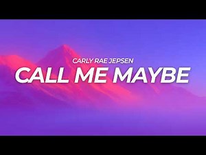 Carly Rae Jepsen - Call Me Maybe (Lyrics)