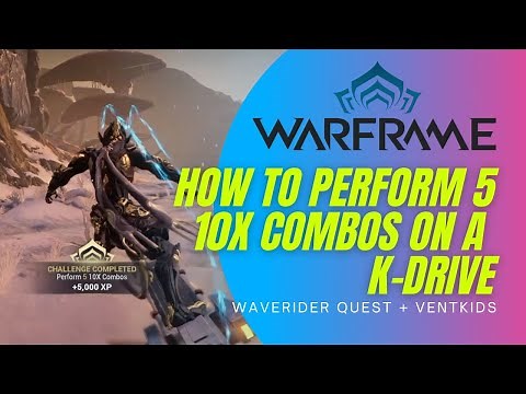 HOW TO PERFORM 5 10X COMBOS ON A K-DRIVE WARFRAME
