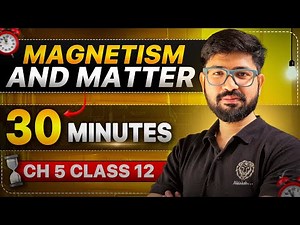 Chapter 5 Class 12 Physics in 30 minute || Magnetism and Matter Revision || CBSE JEE NEET