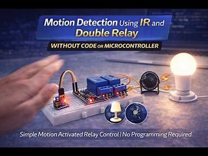 Motion Detection Using IR Sensor and Double Relay | Without Code or Microcontroller