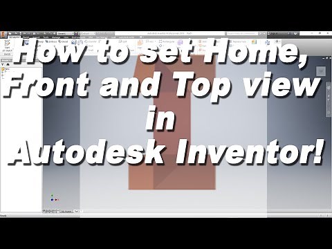 How to set Home, Front and Top view in Autodesk Inventor