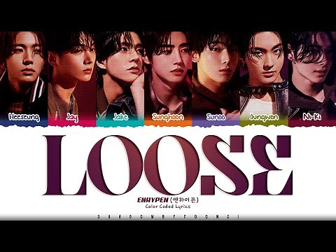 ENHYPEN 'Loose' Lyrics (엔하이픈 Loose 가사) [Color Coded_Eng] | ShadowByYoongi