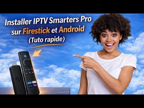 Installer IPTV Smarters Pro sur Firestick et Android (Tuto rapide)