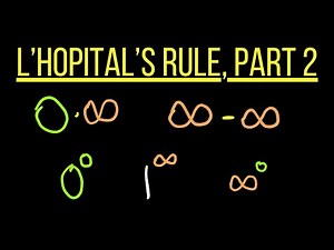 L'Hopitals Rule and Indeterminate Forms 0*∞, ∞-∞, 0^0, 1^∞, or ∞^0