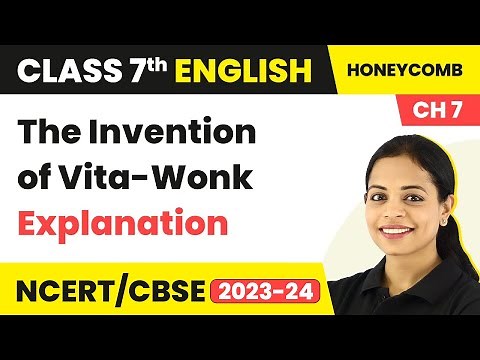 Class 7 English Chapter 7 Explanation | The Invention of Vita-Wonk Explanation | Class 7 English