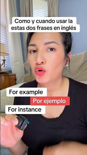 For instance/ for example “por ejemplo “