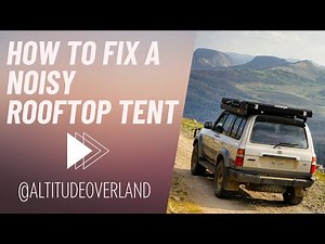 How to Fix a Noisy Rooftop Tent!