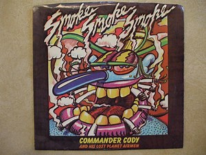 Commander Cody And His Lost Planet Airmen - Smoke! Smoke! Smoke! (That Cigarette)