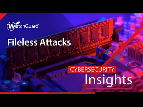 Cybersecurity Insights - Fileless Attacks