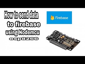 How to send data to firebase with Nodemcu ESP 8266?