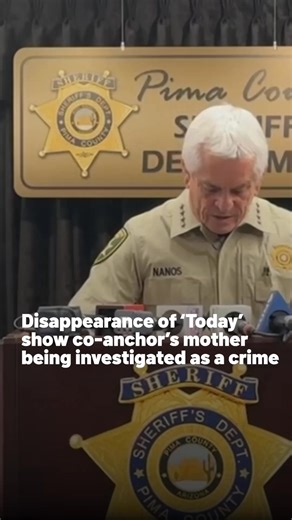 Arizona authorities on Monday announced they are investigating the disappearance of the mother of Savannah Guthrie, co-anchor of NBC’s "TODAY" show, as a "crime." Nancy Guthrie, 84, was last seen Saturday night in her home outside Tucson, according to a missing person’s flyer. She was reported missing by her family around noon Sunday, Pima County Sheriff Chris Nanos said. Nanos, speaking to reporters at a news conference Monday, referred to Nancy Guthrie’s home as a "crime scene." He did not pro
