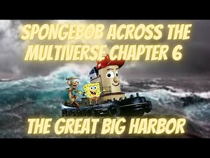Spongebob Across The Multiverse Chapter 6: The Great Big Harbor