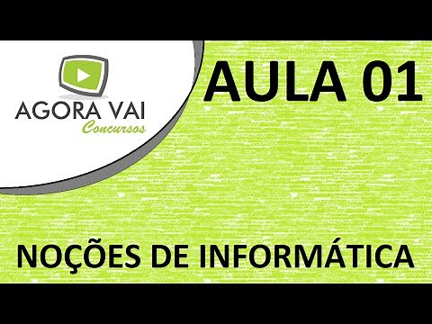 Noções de Informática - Aula 01 - Noções Básicas (Informática para concursos)